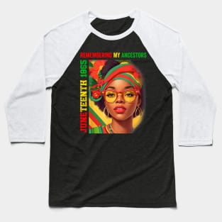 Juneteenth Women Remembering My Ancestors 2023 Baseball T-Shirt